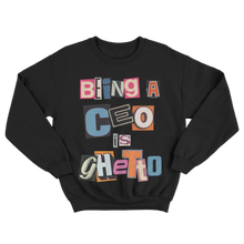 Load image into Gallery viewer, Being A CEO Is Ghetto Logo - Sweatshirt
